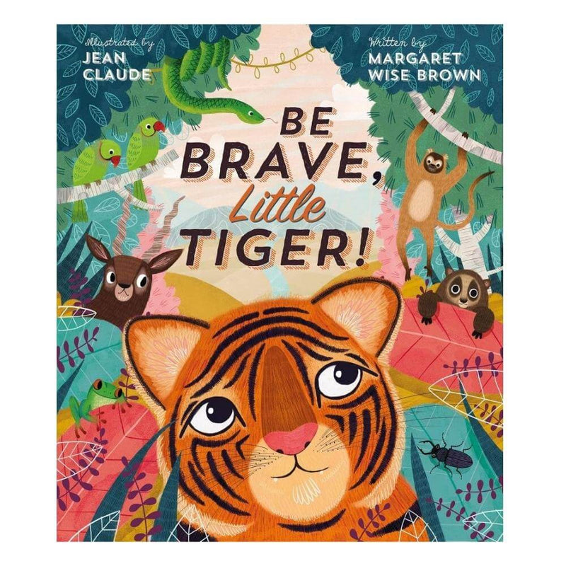 Be Brave Little Tiger